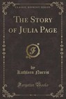 The Story of Julia Page (Classic Reprint) - NORRIS,  Kathleen - 9781333510916
