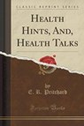 Pritchard, E: Health Hints, And, Health Talks (Classic Repri - PRITCHARD,  E. R. - 9781333920043