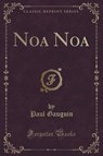 Noa Noa (Classic Reprint) - GAUGUIN,  Paul - 9781334315008