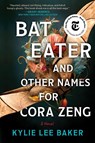 Bat Eater and Other Names for Cora Zeng - Kylie Lee Baker - 9781335001528