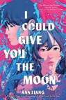 I Could Give You the Moon - Ann Liang - 9781335002402