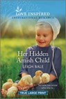 Her Hidden Amish Child: An Uplifting Inspirational Romance - Leigh Bale - 9781335417572
