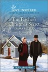 The Teacher's Christmas Secret: An Uplifting Inspirational Romance - Emma Miller - 9781335417602
