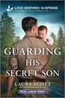 Guarding His Secret Son - Laura Scott - 9781335483775