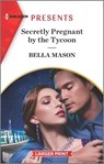 Secretly Pregnant by the Tycoon - Bella Mason - 9781335584465