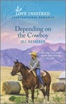 Depending on the Cowboy: An Uplifting Inspirational Romance - Jill Kemerer - 9781335585509