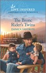 The Bronc Rider's Twins: An Uplifting Inspirational Romance - Danica Favorite - 9781335585585