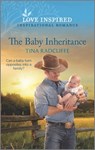 The Baby Inheritance: An Uplifting Inspirational Romance - Tina Radcliffe - 9781335585691