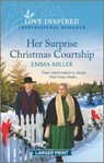 Her Surprise Christmas Courtship: An Uplifting Inspirational Romance - MILLER,  Emma - 9781335586032