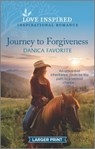 Journey to Forgiveness: An Uplifting Inspirational Romance - FAVORITE,  Danica - 9781335586056
