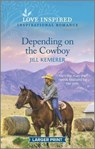 Depending on the Cowboy: An Uplifting Inspirational Romance - Jill Kemerer - 9781335586285