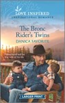 The Bronc Rider's Twins: An Uplifting Inspirational Romance - Danica Favorite - 9781335586360