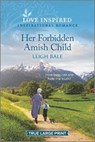 Her Forbidden Amish Child: An Uplifting Inspirational Romance - BALE,  Leigh - 9781335586629