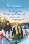 Her Surprise Christmas Courtship: A Holiday Romance Novel - Emma Miller - 9781335586759