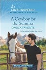 A Cowboy for the Summer: An Uplifting Inspirational Romance - Danica Favorite - 9781335587138
