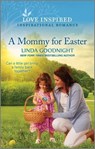 A Mommy for Easter: An Uplifting Inspirational Romance - Linda Goodnight - 9781335597229