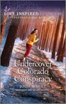 Undercover Colorado Conspiracy - Jodie Bailey - 9781335597946