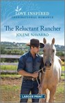 The Reluctant Rancher: An Uplifting Inspirational Romance - Jolene Navarro - 9781335598257
