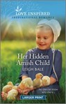 Her Hidden Amish Child: An Uplifting Inspirational Romance - Leigh Bale - 9781335598295