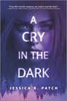A Cry in the Dark - Jessica R. Patch - 9781335662576