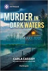 Murder in Dark Waters - Carla Cassidy - 9781335690494