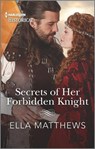 Secrets of Her Forbidden Knight - MATTHEWS,  Ella - 9781335723390