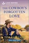 The Cowboy's Forgotten Love: An Uplifting Inspirational Romance - Tina Radcliffe - 9781335904621