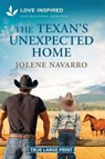 The Texan's Unexpected Home: An Uplifting Inspirational Romance - Jolene Navarro - 9781335904904