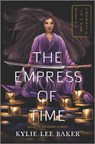 The Empress of Time - Kylie Lee Baker - 9781335915856