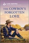 The Cowboy's Forgotten Love: An Uplifting Inspirational Romance - Tina Radcliffe - 9781335936851