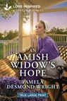 An Amish Widow's Hope: An Uplifting Inspirational Romance - Pamela Desmond Wright - 9781335940209