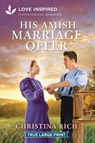 His Amish Marriage Offer: An Uplifting Inspirational Romance - Christina Rich - 9781335940247
