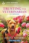 Trusting the Veterinarian: An Uplifting Inspirational Romance - Jolene Navarro - 9781335940346