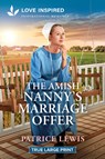 The Amish Nanny's Marriage Offer: An Uplifting Inspirational Romance - Patrice Lewis - 9781335940360