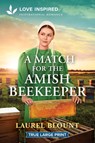 A Match for the Amish Beekeeper: An Uplifting Inspirational Romance - Laurel Blount - 9781335984975