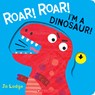 Roar! Roar! I'm a Dinosaur! - Jo Lodge - 9781338547818