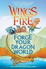 Forge Your Dragon World: A Wings of Fire Creative Guide - Tui T. Sutherland - 9781338634778