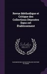 Revue Methodique Et Critique Des Collections Deposees Dans CET Etablissement - VAN LEIDEN,  Rijksmuseum Natuurlijke Hist - 9781341797248