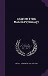 Chapters from Modern Psychology - ANGELL,  James Rowland - 9781341997372