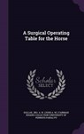 A Surgical Operating Table for the Horse - DOLLAR,  Jno a. W. - 9781342118677
