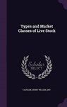 Types and Market Classes of Live Stock - VAUGHAN,  Henry William - 9781342214515