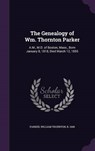 The Genealogy of Wm. Thornton Parker - PARKER,  William Thornton - 9781342366306