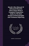 Marsh's New Manual of Reformed Phonetic Short-Hand, Being a Complete Progressive Guide to the Best System of Phonography and Verbation Reporting - MARSH,  Andrew Jackson - 9781342504715