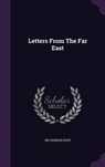 Letters from the Far East - ELIOT,  Sir Charles - 9781342553102