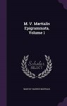 M. V. Martialis Epigrammata, Volume - MARTIALIS,  Marcus Valerius - 9781342586728