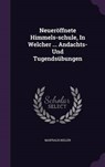 Neueroffnete Himmels-Schule, in Welcher ... Andachts- Und Tugendsubungen - KELLER,  Martialis - 9781343064515