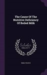 The Cause of the Nutritive Deficiency of Boiled Milk - FRANCIS,  Emma - 9781343306110