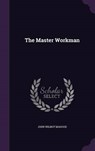The Master Workman - MAHOOD,  John Wilmot - 9781343432703