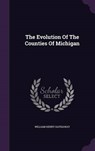 The Evolution of the Counties of Michigan - HATHAWAY,  William Henry - 9781343477445
