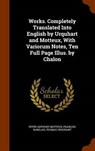Works. Completely Translated Into English by Urquhart and Motteux, with Variorum Notes, Ten Full Page Illus. by Chalon - MOTTEUX,  Peter Anthony - 9781343507296